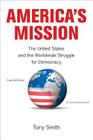 America's Mission: The United States and the Worldwide Struggle for Democracy - Expanded Edition (Princeton Studies in International History and Politics #139) Cover Image