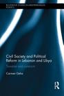 Civil Society and Political Reform in Lebanon and Libya: Transition and Constraint (Routledge Studies in Mediterranean Politics) By Carmen Geha Cover Image