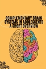 Complementary Brain Systems in Adolescents A Short Overview Cover Image