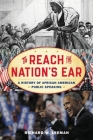 To Reach the Nation's Ear: A History of African American Public Speaking (American Ways) By Richard W. Leeman Cover Image