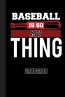 Baseball Is So My Thing 2020: Your annual calendar for 2020, clearly arranged with one page per week. Scheduler for your baseball matches of your ba By Gdimido Art Cover Image