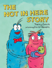 The Not In Here Story By Tracey Zeeck, David Bizzaro (Illustrator) Cover Image