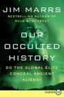Our Occulted History: Do the Global Elite Conceal Ancient Aliens? Cover Image