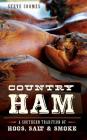 Country Ham: A Southern Tradition of Hogs, Salt & Smoke By Steve Coomes Cover Image