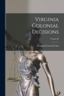 Virginia Colonial Decisions; Volume II By Virginia General Court Cover Image