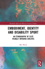 Embodiment, Identity and Disability Sport: An Ethnography of Elite Visually Impaired Athletes Cover Image
