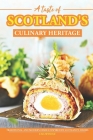 A Taste of Scotland's Culinary Heritage: Traditional and Modern Dishes Inspired by Scotland's Dishes By Lisa Windle Cover Image