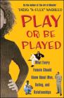 Play or Be Played: What Every Female Should Know About Men, Dating, and Relationships By Tariq "K-Flex" Nasheed Cover Image