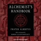 The Alchemist's Handbook: A Practical Manual By Frater Albertus, Robert Allen Bartlett (Contribution by), Preston Geer (Read by) Cover Image