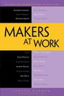 Makers at Work: Folks Reinventing the World One Object or Idea at a Time Cover Image