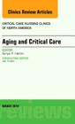 Aging and Critical Care, an Issue of Critical Care Nursing Clinics: Volume 26-1 (Clinics: Nursing #26) By Sonya Hardin Cover Image