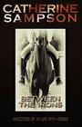 Between the Irons: Anecdotes of My Life with Horses By Catherine Sampson Cover Image