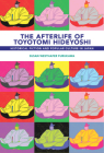 The Afterlife of Toyotomi Hideyoshi: Historical Fiction and Popular Culture in Japan (Harvard East Asian Monographs) Cover Image