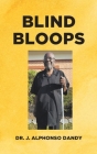 Blind Bloops By J. Alphonso Dandy Cover Image