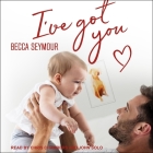 I've Got You By Becca Seymour, John Solo (Read by), Chris Chambers (Read by) Cover Image