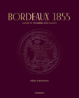 Bordeaux 1855: A Guide to the Grands Crus Classés: Médoc & Sauternes By Conseil des Grands Crus Classés, Stéphane Bern (Foreword by) Cover Image