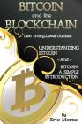Bitcoin and the Blockchain - Two Entry Level Guides: Bitcoin: A Simple Introduction and Understanding Bitcoin Cover Image