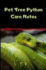 Pet Tree Python Care Notes: Customized Easy to Use, Daily Pet Snake Accessories Care Log Book to Look After All Your Pet Snake's Needs. Great For By Petcraze Books Cover Image