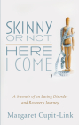 Skinny or Not, Here I Come By Margaret Cupit-Link Cover Image