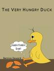 The Very Hungry Duck By Bernice Seward, Bernice Seward (Illustrator) Cover Image