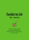 Checklist for Life for Teens: 40 Days of Timeless Wisdom and Foolproof Strategies for Making the Most of Life's Challenges and Opportunities By Checklist for Life Cover Image
