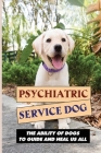 Psychiatric Service Dog: The Ability Of Dogs To Guide And Heal Us All: Hearts By Edwin McGwier Cover Image