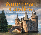 American Castles: A Pictorial History of Magnificent Mansions Cover Image
