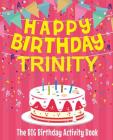 Happy Birthday Trinity - The Big Birthday Activity Book: (Personalized Children's Activity Book) Cover Image
