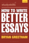 How to Write Better Essays By Bryan Greetham Cover Image