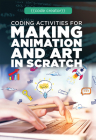 Coding Activities for Making Animation and Art in Scratch By Adam Furgang Cover Image