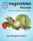 Vegetables Povrce: Words in English and Croatian Cover Image