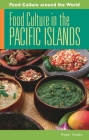 Food Culture in the Pacific Islands (Food Culture Around the World) By Roger Haden Cover Image