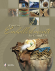 Creative Embellishments for Gourd Art By Marianne Barnes Cover Image