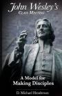 John Wesley's Class Meeting: A Model for Making Disciples By D. Michael Henderson Cover Image