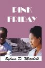 Pink Friday By Sylvia Diane Mitchell Cover Image