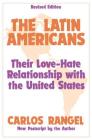 The Latin Americans: Their Love-hate Relationship with the United States By Carlos Rangel Cover Image