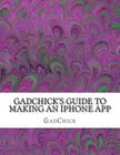 GadChick's Guide to Making An iPhone App Cover Image