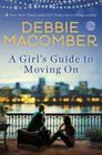 A Girl's Guide to Moving on By Debbie Macomber Cover Image