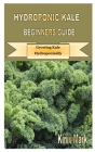 Hydroponic Kale Beginners Guide: Growing Kale Hydroponically Cover Image