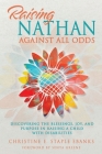 Raising Nathan Against All Odds: Discovering the Blessings, Joy, and Purpose in Raising a Child With Disabilities Cover Image