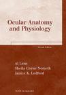 Ocular Anatomy and Physiology By Al Lens, COMT, Sheila Coyne Nemeth, COMT, Janice K. Ledford, COMT Cover Image
