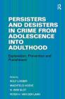 Persisters and Desisters in Crime from Adolescence Into Adulthood: Explanation, Prevention and Punishment By Machteld Hoeve, Rolf Loeber (Editor), Peter H. Van Der Laan Cover Image