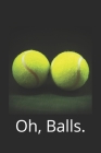 Oh, Balls.: Tennis By Dobson Cover Image