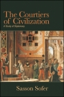 The Courtiers of Civilization: A Study of Diplomacy By Sasson Sofer Cover Image