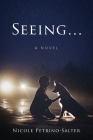Seeing... By Nicole Petrino-Salter Cover Image