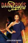 Dangerous Sister By Joclyn Gipson Dilworth Cover Image