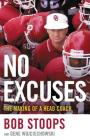 No Excuses: The Making of a Head Coach By Gene Wojciechowski, Bob Stoops Cover Image