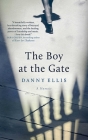 The Boy at the Gate: A Memoir By Danny Ellis Cover Image