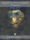 The Astrophotography Planner: 2020-2021 Edition Cover Image