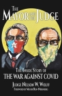 The Mayor and The Judge: The Inside Story of the War Against COVID By Judge Nelson W. Wolff, Ron Nirenberg (Foreword by) Cover Image
